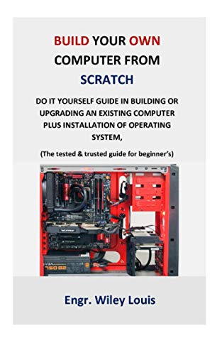 Louis - Build your own computer from scratch Do it yourself guide in
