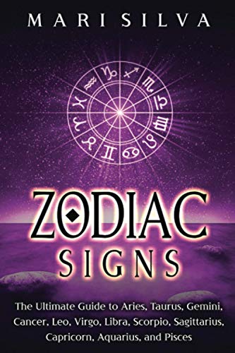 Silva - Zodiac Signs The Ultimate Guide to Aries, Taurus, Gemini, Can