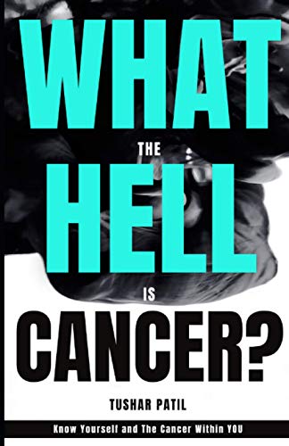 Patil - What the Hell is Cancer? Know yourself and the cancer within