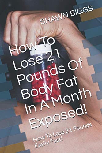 BIGGS - How To Lose 21 Pounds Of Body Fat In A Month Exposed! How To