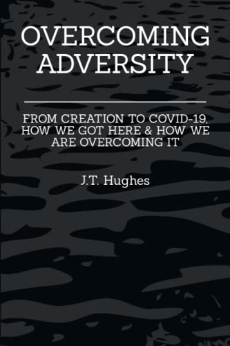 Hughes - OVERCOMING ADVERSITY: FROM CREATION TO COVID-19, HOW WE GOT H