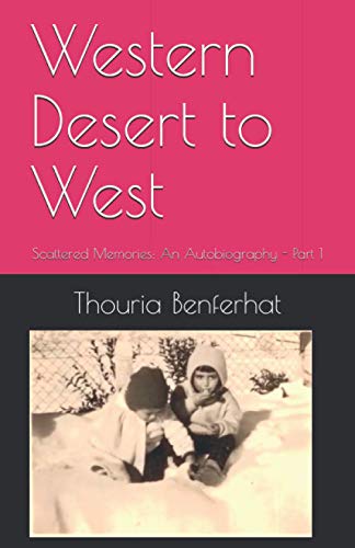 Benferhat - Western Desert to West Scattered Memories An Autobiograp