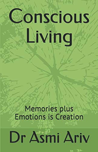 Ariv - Conscious Living Memories plus Emotions is Creation - New pape
