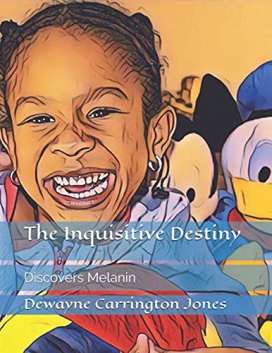 Carrington Jones - Inquisitive Destiny Discovers Melanin - New paperb