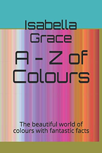 Grac - A - Z of Colours The beautiful world of colours with fantastic