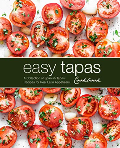 Press - Easy Tapas Cookbook A Collection of Spanish Tapas Recipes for
