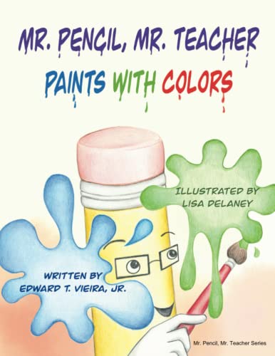 Delaney - Mr. Pencil, Mr. Teacher Paints with Colors - New paperback o
