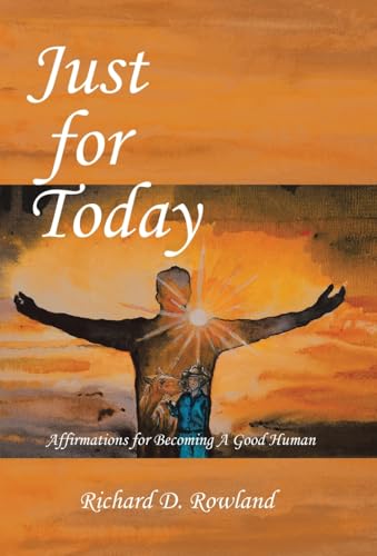 Rowland - Just for Today: Affirmations for Becoming a Good Human - New