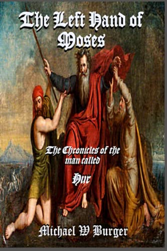 Burger - Left Hand of MOSES The Chronicles of the man known as Hur -