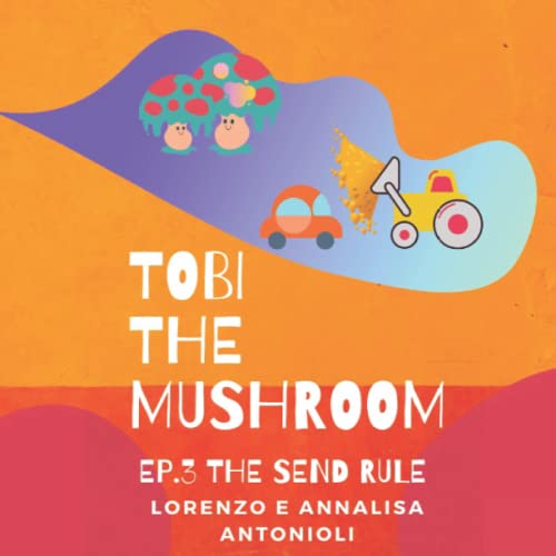 Antonioli - Tobi the Mushroom - Ep.3 The Send Rule Bilingual Story