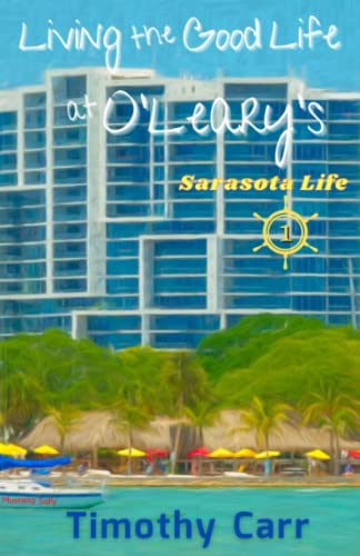 Carr - Living the Good Life at O'Leary's Sarasota Life - New paperbac