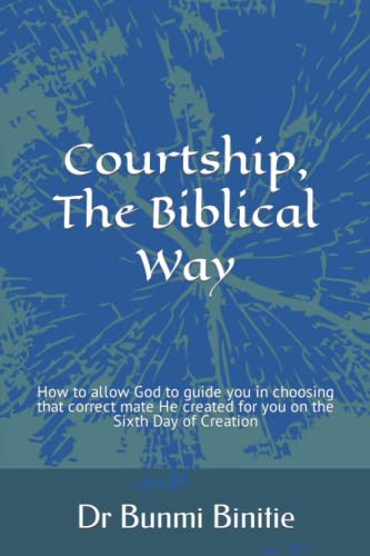 Biniti - Courtship, The Biblical Way How to allow God to guide you in