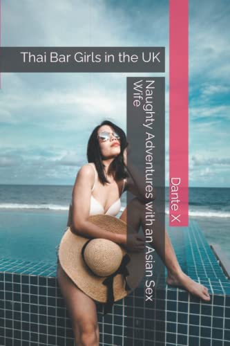 X - Naughty Adventures with an Asian Se Wife Thai Bar Girls in the UK