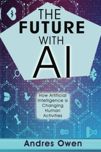 Owen - FUTURE WITH AI How Artificial Intelligence is Changing Human A
