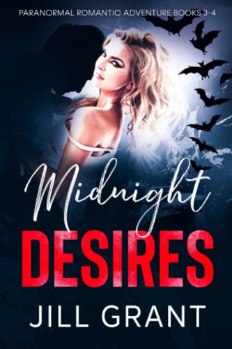 Grant - MIDNIGHT DESIRES PARANORMAL ROMANTIC ADVENTURES BOOKS 3-4 -