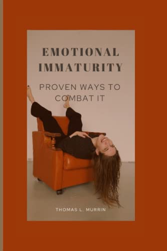 L. Murrin - EMOTIONAL IMMATURITY PROVEN WAYS TO COMBAT IT - New paper