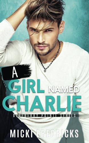 Fredricks - A Girl Named Charlie A small-town, single mom romance - N