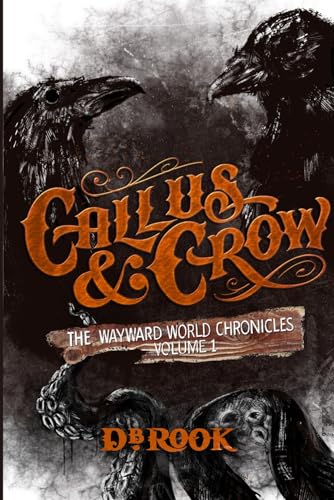 Rook - Callus & Crow The Wayward World Chronicles, Volume 1 - New pap