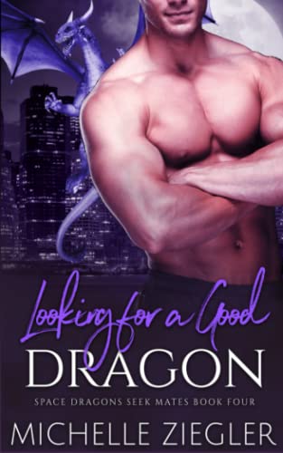 Ziegler - Looking for a Good Dragon A Dragon Shifter Fated Mates Nove