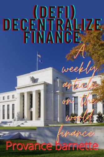 Barnett - Decentralize finance (DEFI) A weekly article on finance -