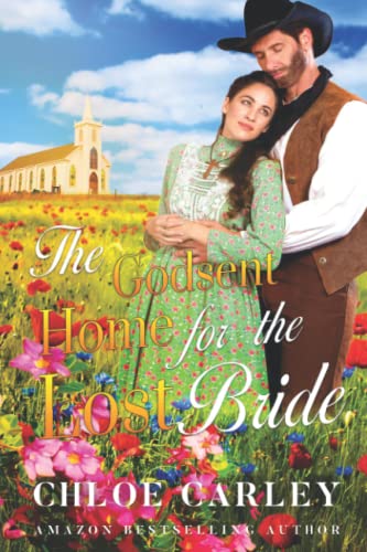 Carley - Godsent Home for the Lost Bride A Christian Historical Roman
