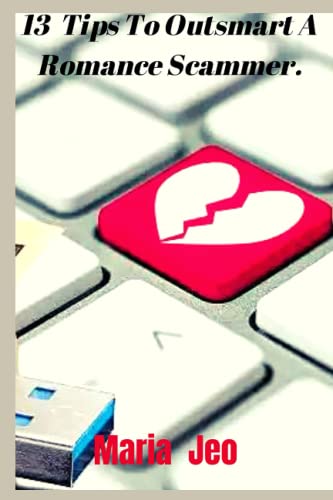 Jeo - 13 Tips To Outsmart A Romance Scammer - New paperback or softbac