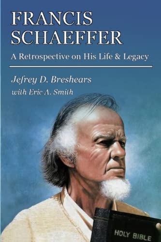 Smit - Francis Schaeffer A Retrospective on His Life and Legacy - New