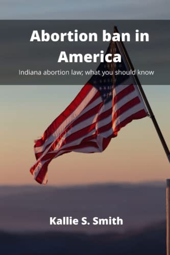 Smit - Abortion ban in America Indiana abortion law what you should