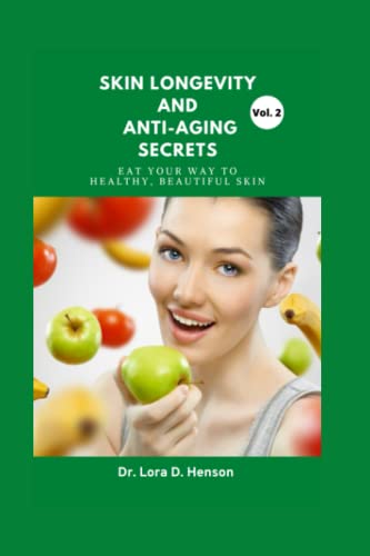 D. Henson - Skin Longevity And Anti-aging Secrets Eat Your Way To Hea