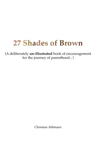 Ahlmann - 27 Shades of Brown A Deliberately Un-Illustrated Book of En