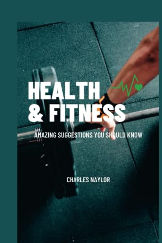 NAYLOR - HEALTH & FITNESS AMAZING SUGGESTIONS YOU SHOULD KNOW - New p