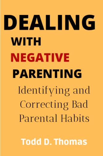 omas - DEALING WITH NEGATIVE PARENTING Identifying And Correcting Bad