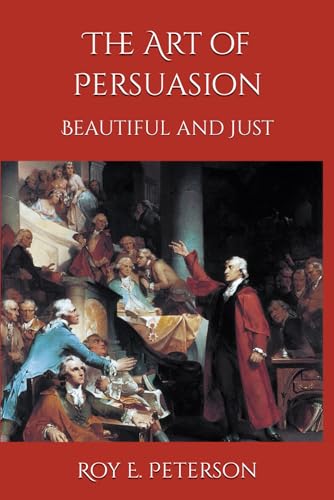 Peterson - Art of Persuasion Beautiful and Just - New paperback or sof