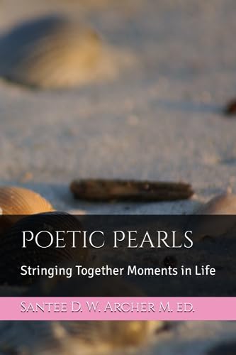 Archer M. Ed. - Poetic Pearls Stringing Together Moments in Life - Ne