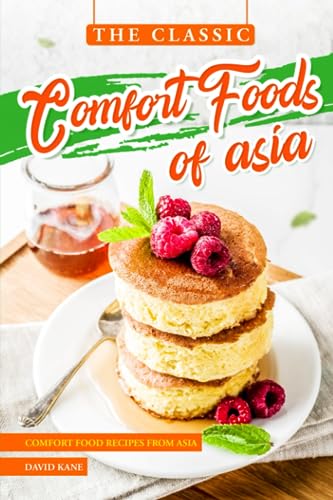 Kan - Classic Comfort Foods of Asia Comfort Food Recipes from Asia -