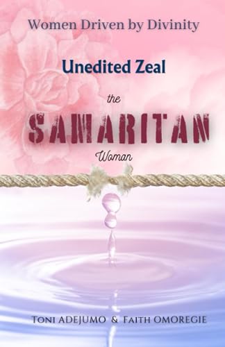 Omoregi - Women Driven by Divinity Unedited Zeal- THE SAMARITAN WOMAN