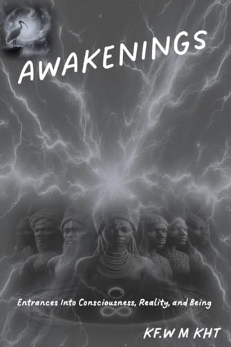 Kht - Awakenings: Entrances Into Consciousness, Reality, and Being - N