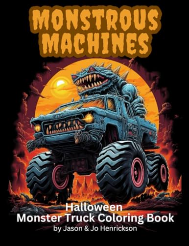 Henrickson - Monstrous Machines Halloween Monster Truck Coloring Book