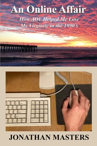 Masters - An Online Affair How AOL Helped Me Lose My Virginity in 19