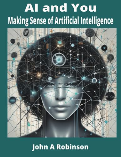 Robinson - AI and You Making Sense of Artificial Intelligence - New p