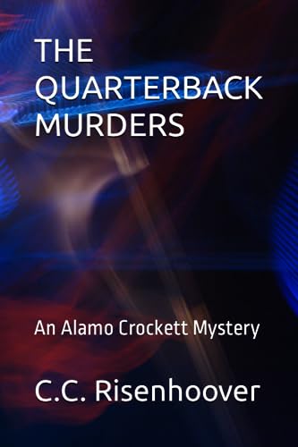 Risenhoover - QUARTERBACK MURDERS An Alamo Crockett Mystery - New pap