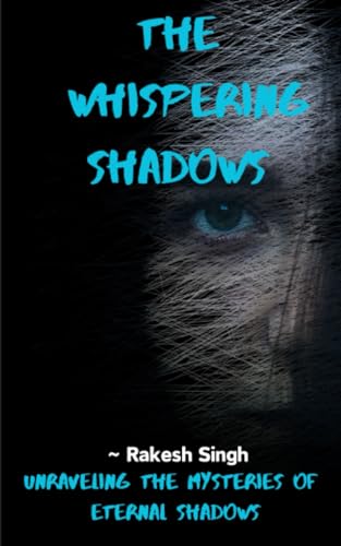 Sing - "The Whispering shadows" Unraveling the Mysteries of Eternal S
