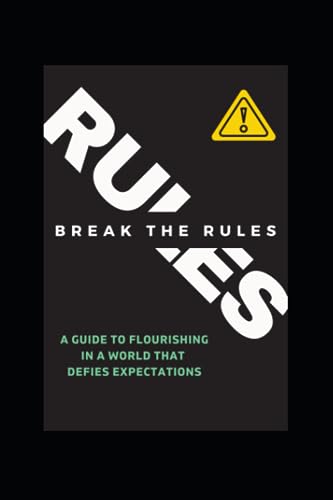 LouWayne-L - Break the Rules! A Guide to Flourishing in a World that