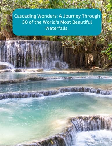 Noor - Cascading Wonders A Journey Through 30 of the World's Most Bea