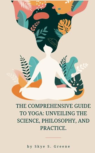 Green - Comprehensive Guide to Yoga Unveiling the Science, Philosophy
