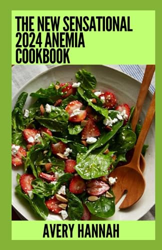 Hanna - New Sensational 2024 Anemia Cookbook Essential Guide With 100