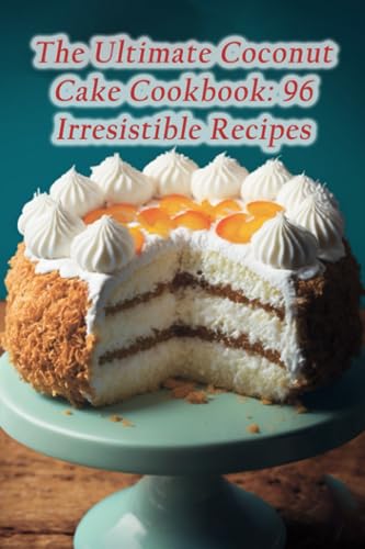 anj - Ultimate Coconut Cake Cookbook 96 Irresistible Recipes - New pa