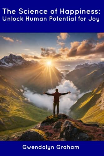 Graham - Science of Happiness: Unlock Human Potential for Joy - New pa