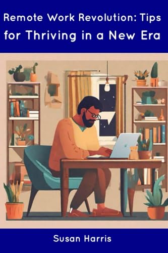 Harris - Remote Work Revolution: Tips for Thriving in a New Era - New