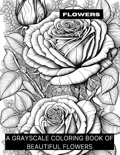 Smokewell - Flowers A Grayscale Coloring Book of Beautiful Flowers -